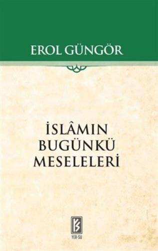 İslamın Bugünkü Meseleleri - Erol Güngör - Yer-Su Yayınları
