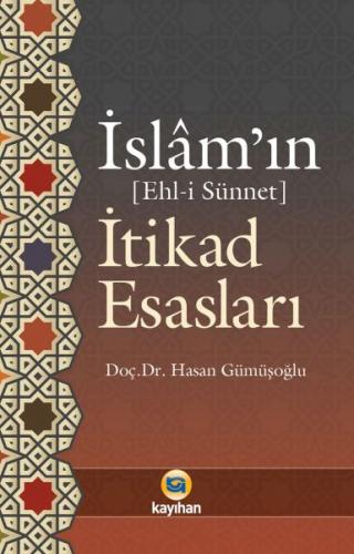 İslam'ın İtikad Esasları - Ehl-i Sünnet - Hasan Gümüşoğlu - Kayıhan Ya