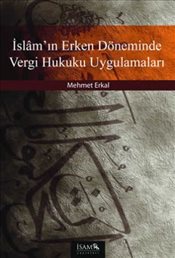 İslam'ın Erken Döneminde Vergi Hukuku Uygulamaları - Mehmet Erkal - İs