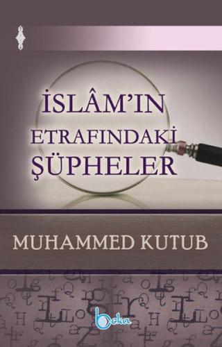 İslam'ın Etrafındaki Şüpheler - Muhammed Kutub - Beka Yayınları