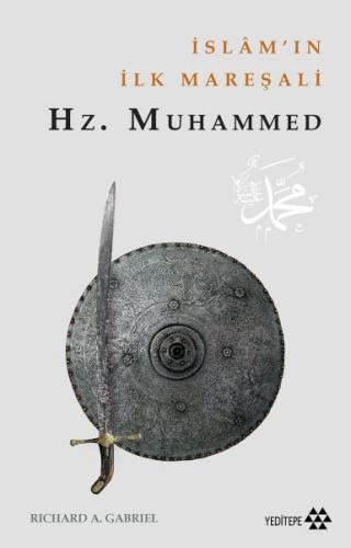 İslam'ın İlk Mareşali Hz. Muhammed - Richard A. Gabriel - Yeditepe Yay