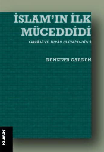 İslam'ın İlk Müceddidi - Kenneth Garden - Klasik Yayınları