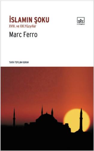 İslamın Şoku - Marc Ferro - İthaki Yayınları