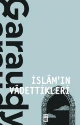 İslam'ın Vadettikleri - Roger Garaudy - Timaş Yayınları