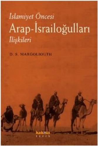 İslamiyet Öncesi Arap-İsrailoğulları İlişkileri - D. S. Margoliouth - 