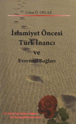 İslamiyet Öncesi Türk İnancı ve Evrensel Bağları - Umar Ö. Oflaz - Say