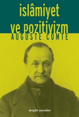İslamiyet ve Pozitivizm - Auguste Comte - Dergah Yayınları