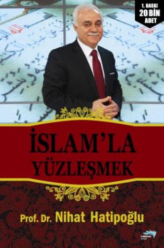 İslam'la Yüzleşmek - Nihat Hatipoğlu - Turkuvaz Kitap