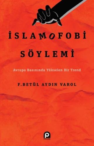 İslamofobi Söylemi - F. Betül Aydın Varol - Pınar Yayınları