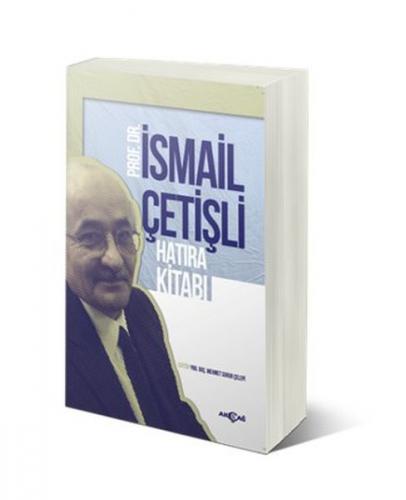 Prof. Dr. İsmail Çetişli Hatıra Kitabı - Mehmet Surur Çelepi - Akçağ Y