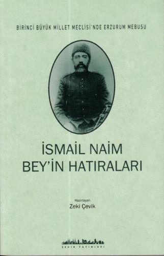 İsmail Naim Bey'in Hatıraları - İsmail Naim Bey - Şehir Yayınları