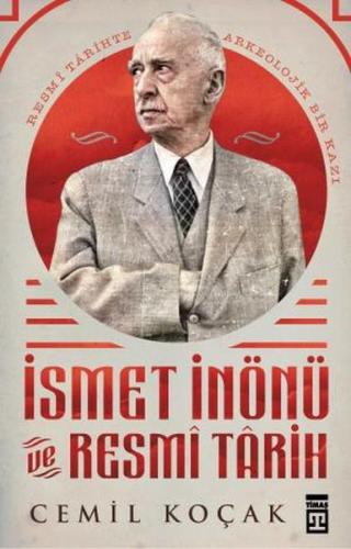 İsmet İnönü ve Resmi Tarih (Ciltli) - Cemil Koçak - Timaş Yayınları