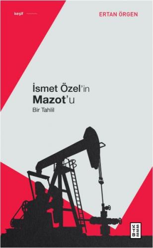 İsmet Özel'in Mazot'u - Ertan Örgen - Ketebe Yayınları