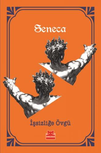 İşsizliğe Övgü - Lucius Annaeus Seneca - Kırmızı Kedi Yayınevi