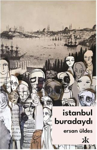 İstanbul Buradaydı - Ersan Üldes - Kafka Yayınevi