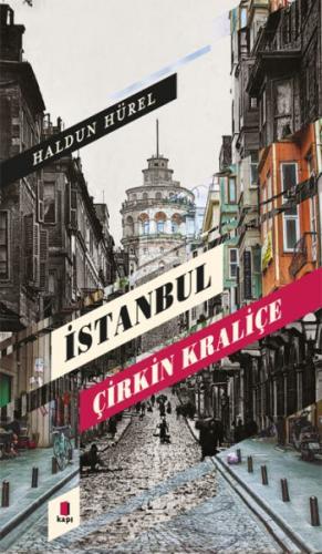 İstanbul Çirkin Kraliçe - Haldun Hürel - Kapı Yayınları