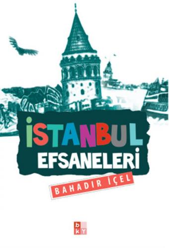 İstanbul Efsaneleri - Bahadır İçel - Babıali Kültür Yayıncılığı