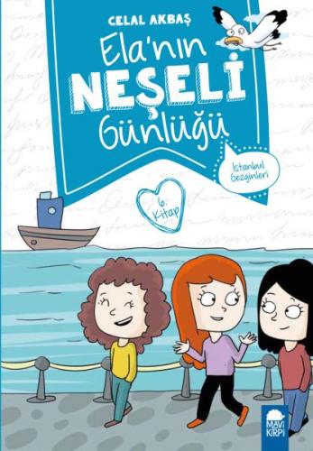 İstanbul Gezginleri - Elanın Neşeli Günlüğü 6. Kitap - Celal Akbaş - M