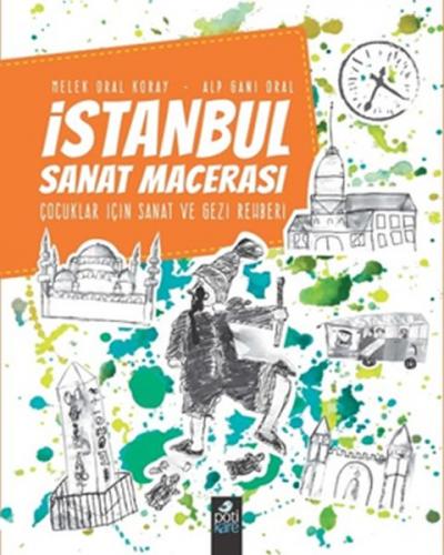 İstanbul Sanat Macerası - Melek Oral Koray - Pötikare Yayıncılık