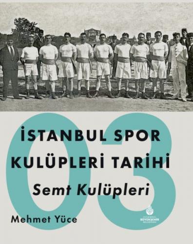 İstanbul Spor Kulüpleri Tarihi Semt Kulüpleri Cilt 3 - Mehmet Yüce - K