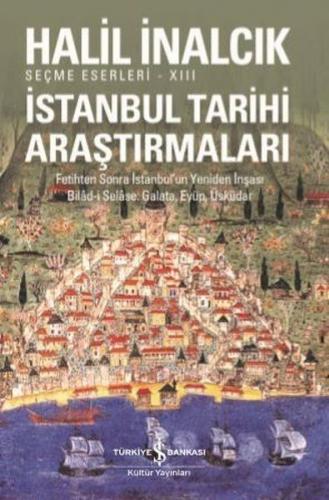 İstanbul Tarihi Araştırmaları - Halil İnalcık - İş Bankası Kültür Yayı
