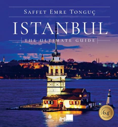 Istanbul The Ultimate Guide (Ciltli) - Saffet Emre Tonguç - Kültür A.Ş