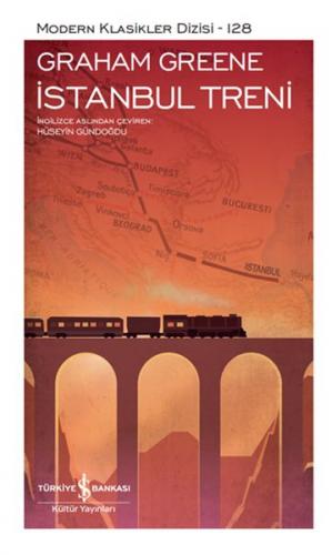 İstanbul Treni (Şömizli) (Ciltli) - Graham Greene - İş Bankası Kültür 