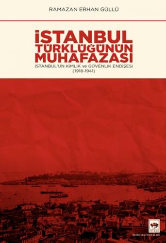 İstanbul Türklüğünün Muhafazası - Ramazan Erhan Güllü - Ötüken Neşriya