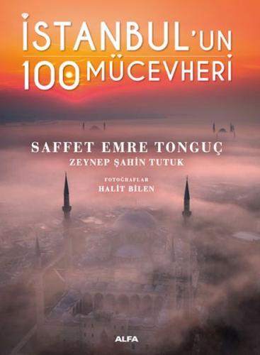 İstanbul'un 100 Mücevheri (Ciltli) - Saffet Emre Tonguç - Alfa Yayınla