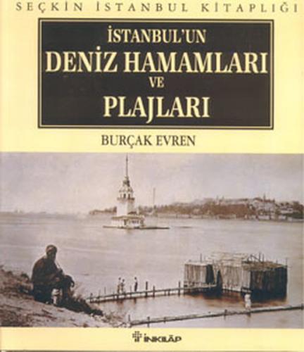 İstanbul'un Deniz Hamamları ve Plajları (Ciltli) - Burçak Evren - İnkı