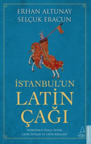İstanbul'un Latin Çağı - Erhan Altunay - Destek Yayınları