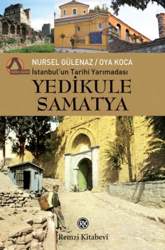 İstanbul'un Tarihi Yarımadası Yedikule Samatya - Nursel Gülenaz - Remz