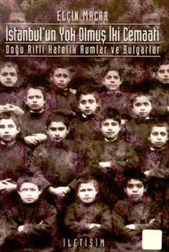 İstanbul'un Yok Olmuş İki Cemaati - Elçin Macar - İletişim Yayınevi