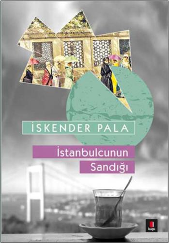 İstanbulcunun Sandığı - İskender Pala - Kapı Yayınları