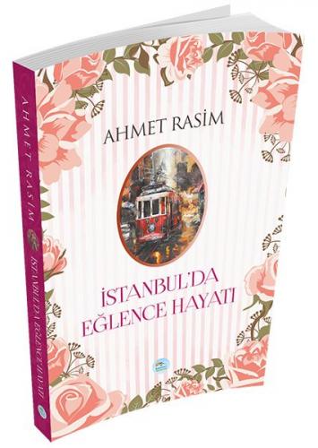 İstanbul'da Eğlence Hayatı - Ahmet Rasim - Maviçatı Yayınları