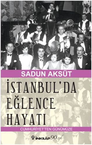 İstanbul'da Eğlence Hayatı - Sadun Aksüt - İnkılap Kitabevi