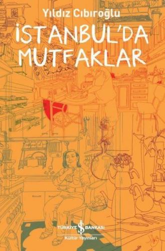 İstanbul'da Mutfaklar - Yıldız Cıbıroğlu - İş Bankası Kültür Yayınları