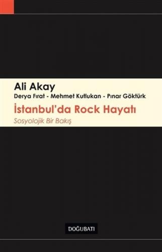 İstanbul'da Rock Hayatı - Ali Akay - Doğu Batı Yayınları