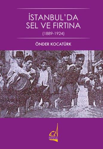 İstanbul'da Sel ve Fırtına (1889 - 1924) - Önder Kocatürk - Boğaziçi Y