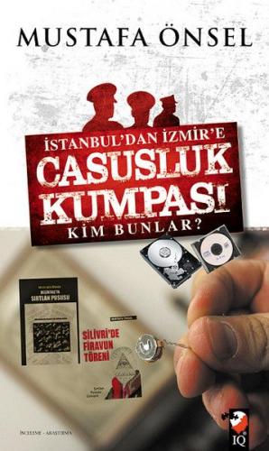 İstanbul'dan İzmir'e Casusluk Kumpası - Mustafa Önsel - IQ Kültür Sana