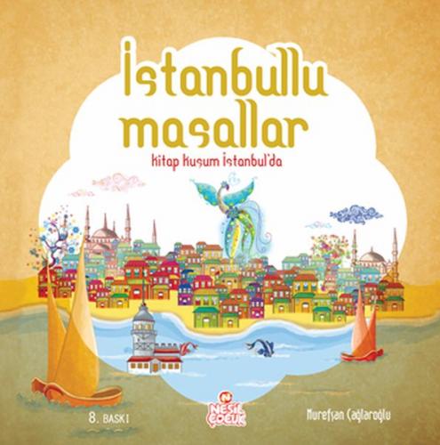 İstanbullu Masallar (Ciltli) - Nurefşan Çağlaroğlu - Nesil Çocuk Yayın
