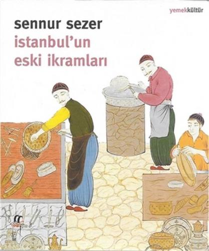 İstanbul'un Eski İkramları - Sennur Sezer - Oğlak Yayınları