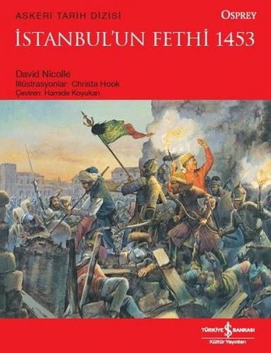 İstanbul'un Fethi 1453 - David Nicolle - İş Bankası Kültür Yayınları