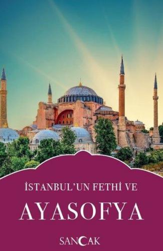 İstanbul'un Fethi ve Ayasofya - Kolektif - Sancak Yayınları