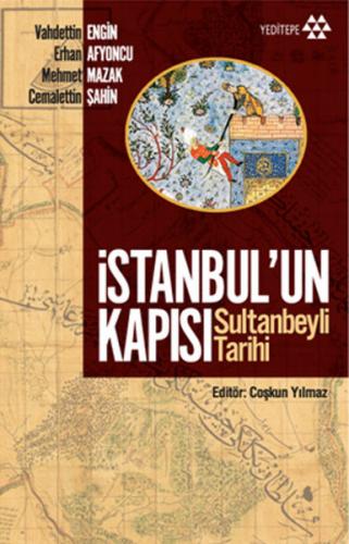 İstanbul'un Kapısı Sultanbeyli Tarihi - Vahdettin Engin - Yeditepe Yay