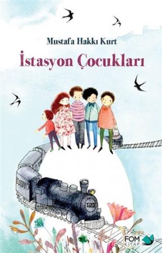 İstasyon Çocukları - Mustafa Hakkı Kurt - FOM Kitap