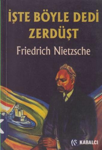 İşte Böyle Dedi Zerdüşt - Friedrich Wilhelm Nietzsche - Kabalcı Yayıne