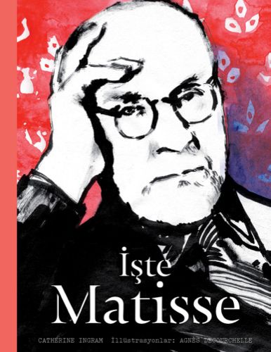 İşte Matisse (Ciltli) - Catherine Ingram - Hep Kitap