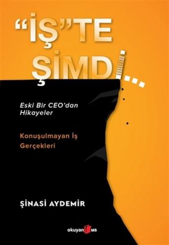 "İş"te Şimdi - Şinasi Aydemir - Okuyan Us Yayınları