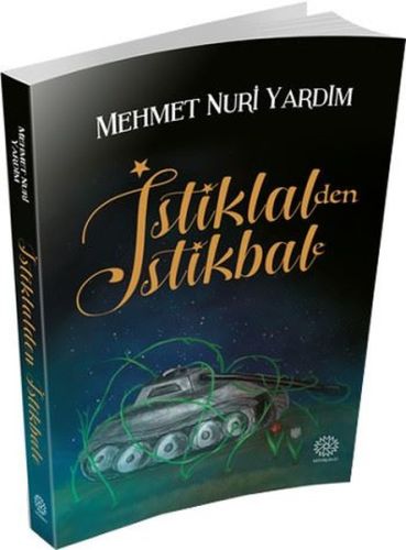 İstiklal'den İstikbale - Mehmet Nuri Yardım - Mihrabad Yayınları